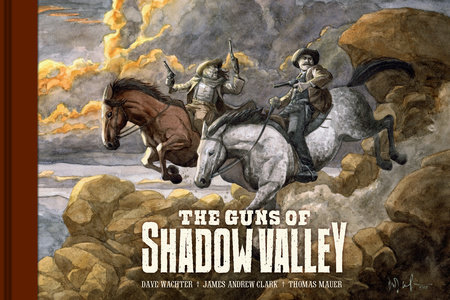 The Guns of Shadow Valley by Dave Wachter and James Andrew Clark
