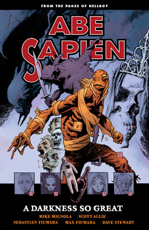 Abe Sapien Volume 6: A Darkness So Great by Mike Mignola