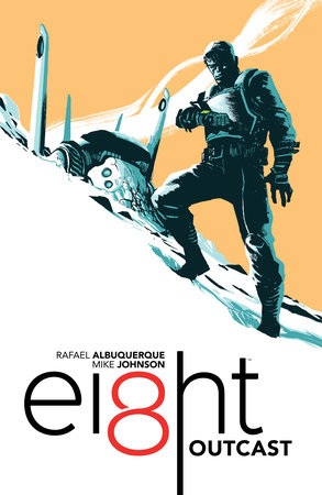 EI8HT Volume 1: Outcast by Rafael Albuquerque and Mike Johnson
