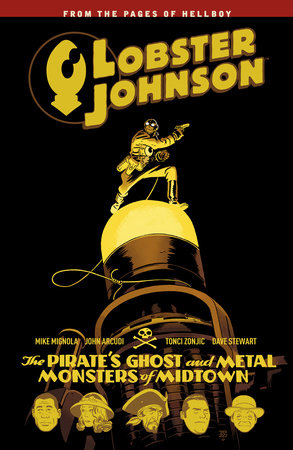 Lobster Johnson Volume 5: The Pirate's Ghost and Metal Monsters of Midtown by Mike Mignola and Will Perkins IV