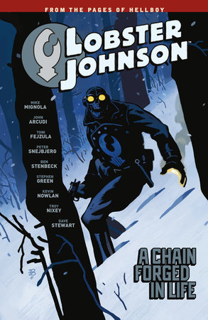 Lobster Johnson Volume 6: A Chain Forged in Life by Mike Mignola