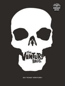 Go Team Venture!: The Art and Making of the Venture Bros