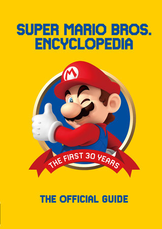 Super Mario Encyclopedia: The Official Guide to the First 30 Years by Nintendo