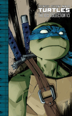 Teenage Mutant Ninja Turtles: The IDW Collection Volume 3 by Kevin Eastman, Tom Waltz and Brian Lynch
