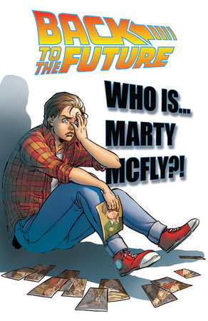 Back To the Future: Who Is Marty McFly? by Bob Gale and John Barber