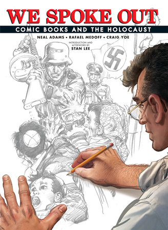 We Spoke Out: Comic Books and the Holocaust by Rafael Medoff and Neal Adams