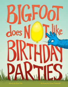 Bigfoot Does Not Like Birthday Parties