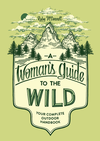 A Woman's Guide to the Wild by Ruby McConnell