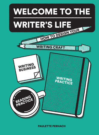 Welcome to the Writer's Life by Paulette Perhach