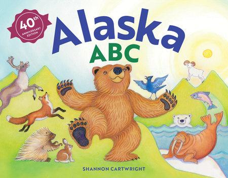 Alaska ABC, 40th Anniversary Edition by Shannon Cartwright