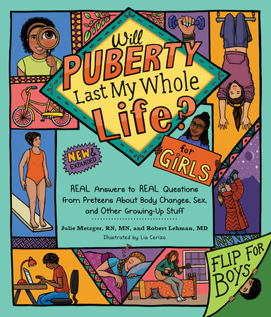 Will Puberty Last My Whole Life? by Julie Metzger, RN, MN and Robert Lehman, MD