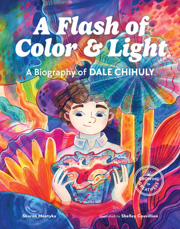 A Flash of Color and Light by Sharon Mentyka; Illustrated by Shelley Couvillion