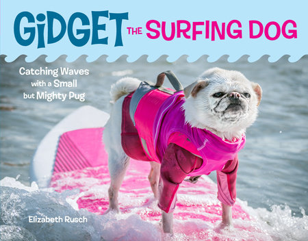 Gidget the Surfing Dog by Elizabeth Rusch