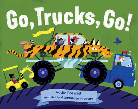 Go, Trucks, Go! by Addie Boswell