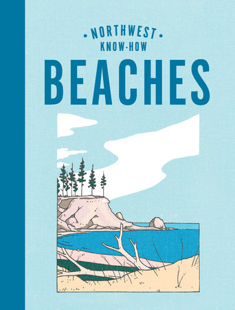 Northwest Know-How: Beaches by Rena Priest