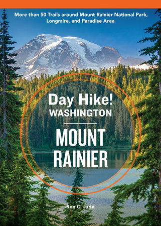 Day Hike Washington: Mount Rainier, 5th Edition by Ron C. Judd