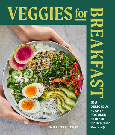 Veggies for Breakfast by Willi Galloway