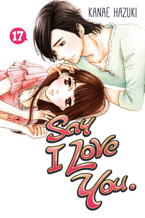 Say I Love You. 17 by Kanae Hazuki