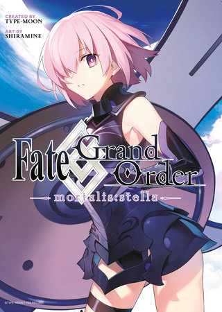 Fate/Grand Order -mortalis:stella- 1 (Manga) by Manga by Shiramine; created by TYPE-MOON