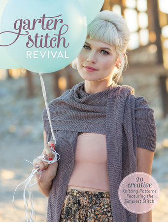 Garter Stitch Revival by Interweave Editors