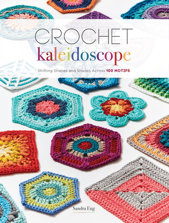 Crochet Kaleidoscope by Sandra Eng