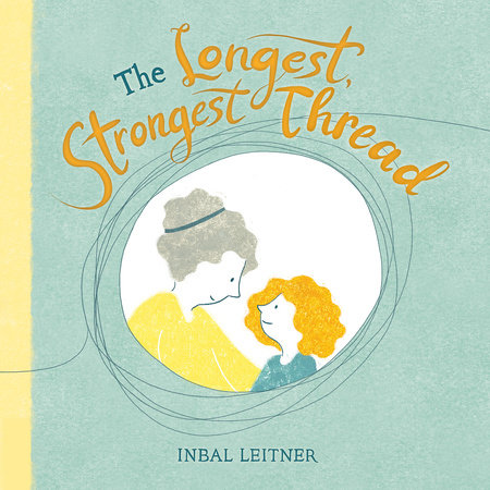 The Longest, Strongest Thread by Inbal Leitner