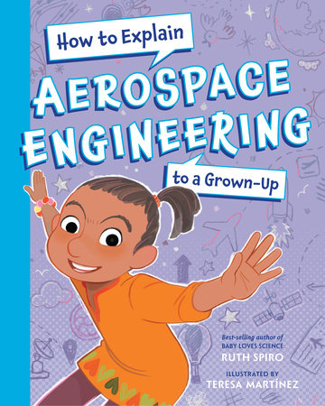 How To Explain Aerospace Engineering to a Grown-Up by Ruth Spiro