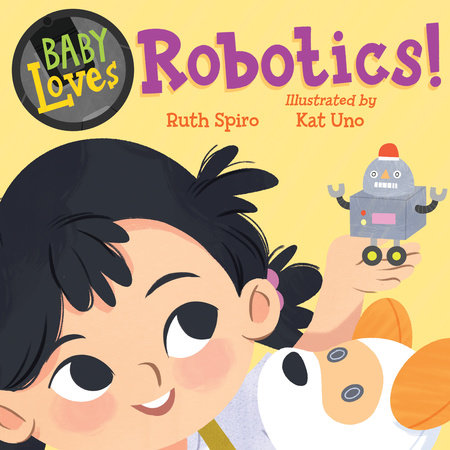 Baby Loves Robotics! by Ruth Spiro