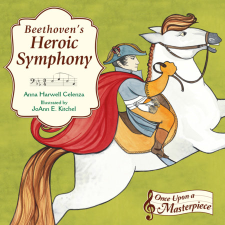 Beethoven's Heroic Symphony by Anna Harwell Celenza