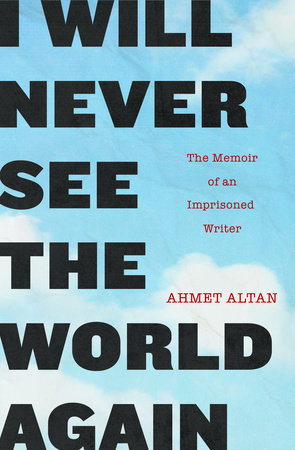 I Will Never See the World Again by Ahmet Altan