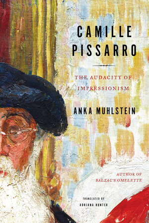Camille Pissarro by Anka Muhlstein