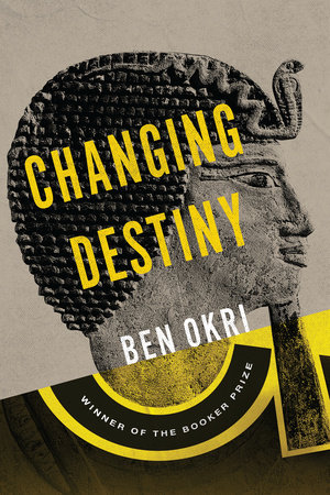 Changing Destiny by Ben Okri