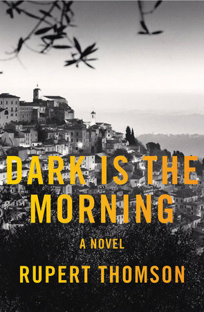 Dark Is the Morning by Rupert Thomson