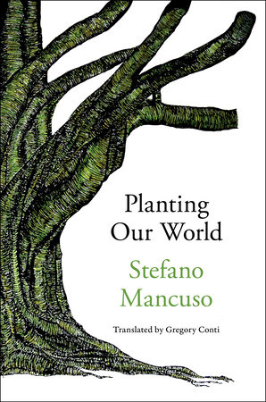 Planting Our World by Stefano Mancuso