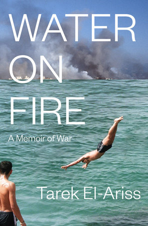 Water on Fire by Tarek El-Ariss