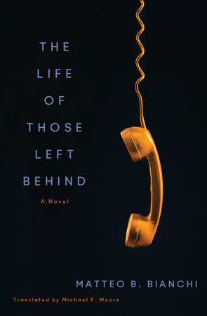 The Life of Those Left Behind by Matteo B. Bianchi