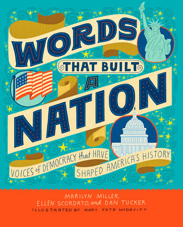 Words That Built a Nation by Marilyn Miller, Ellen Scordato and Dan Tucker