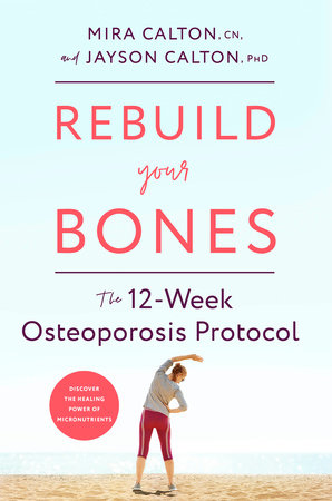 Rebuild Your Bones by Mira Calton, CN and Jayson Calton, PhD