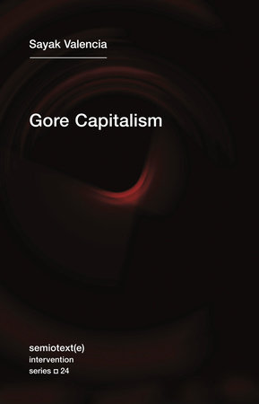 Gore Capitalism by Sayak Valencia