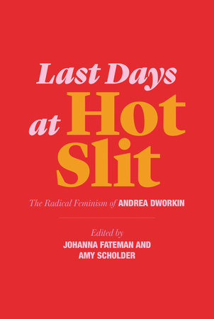 Last Days at Hot Slit by Andrea Dworkin