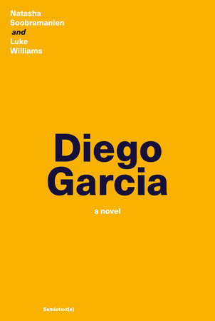 Diego Garcia by Natasha Soobramanien and Luke Williams