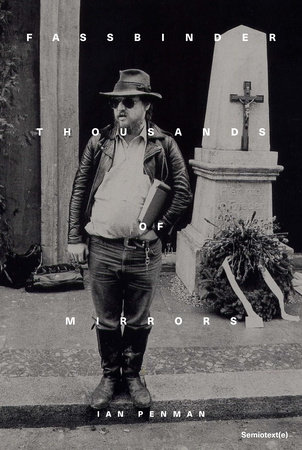 Fassbinder Thousands of Mirrors by Ian Penman