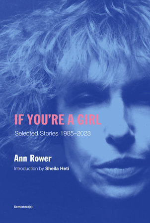 If You're a Girl, revised and expanded edition by Ann Rower; introduction by Chris Kraus