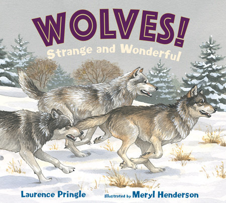WOLVES! Strange and Wonderful by Laurence Pringle