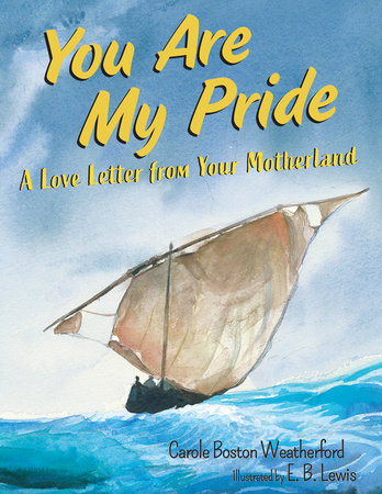 You Are My Pride by Carole Boston Weatherford