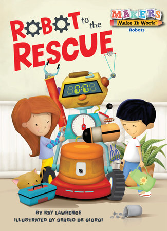Robot to the Rescue by Kay Lawrence
