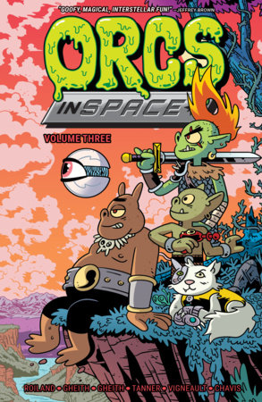 Orcs in Space Vol. 3 by Michael Tanner, Rashad Gheith, Abed Gheith and Justin Roiland