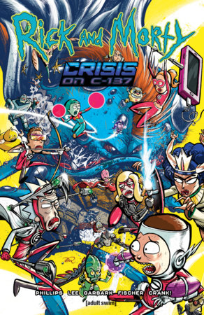Rick and Morty: Crisis on C-137 by Stephanie Phillips