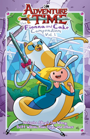 Adventure Time: The Fionna and Cake Compendium Vol. 1 by Natasha Allegri, N.D. Stevenson, Lucy Knisley and Kate Leth