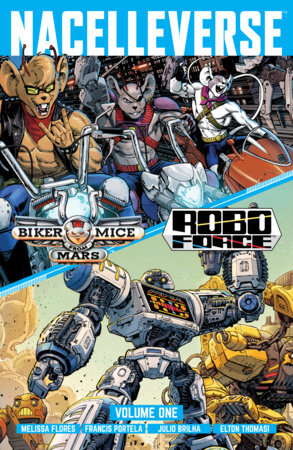 Nacelleverse Vol. 1: Biker Mice from Mars & RoboForce by Melissa Flores